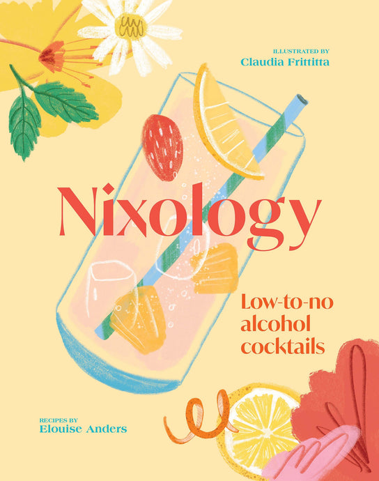 Nixology: Low-to-no alcohol cocktails by Elouise Anders