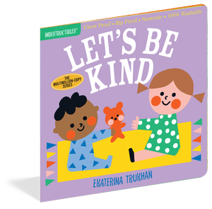 Indestructibles: Let's Be Kind by Ekaterina Trukhan