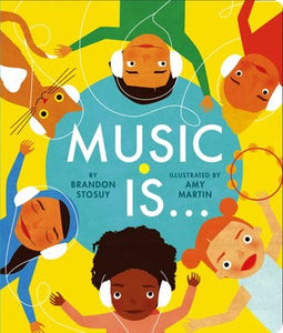 Music Is... by Brandon Stosuy & Amy Martin
