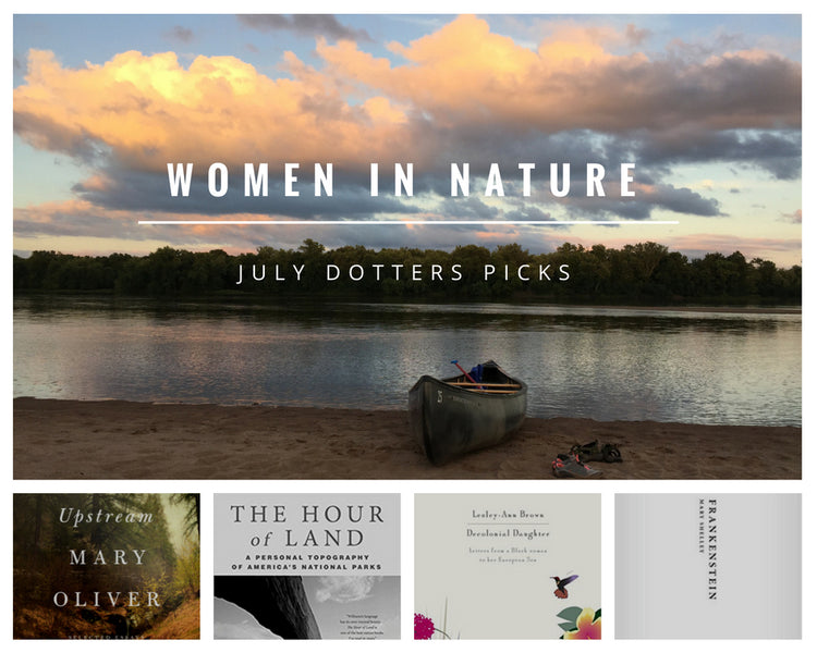JULY Dotters Picks - WOMEN IN NATURE