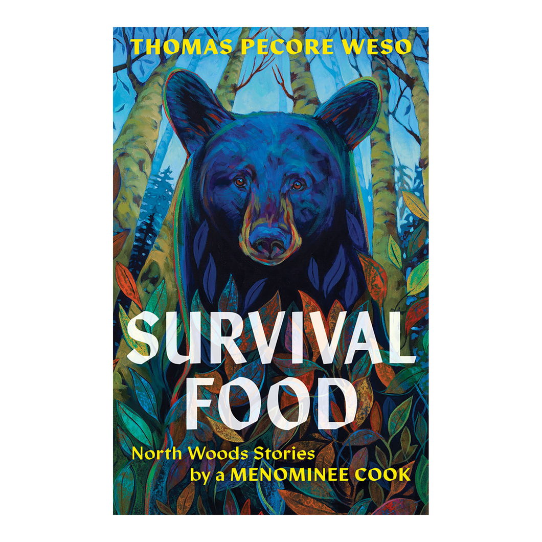 Survival Food: North Woods Stories by a Menominee Cook by Thomas Pecore Weso