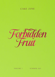 Cake Zine: Volume 7: Forbidden Fruit