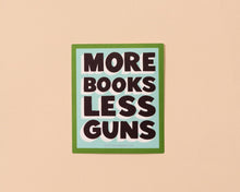Vinyl Sticker—More Books Less Guns by And Here We Are
