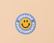 Vinyl Sticker—Your Gal Kiwi—Probably Overstimulated from And Here We Are