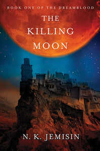 The Killing Moon (Dreamblood #1) by N.K Jemisin