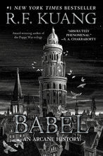Babel: Or the Necessity of Violence:  An Arcane History of the Oxford Translators' Revolution by R.F. Kuang
