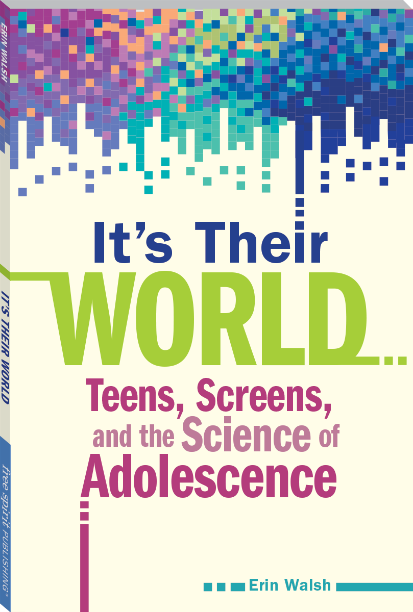 It's Their World: Teens, Screens, and the Science of Adolescence by Erin Walsh
