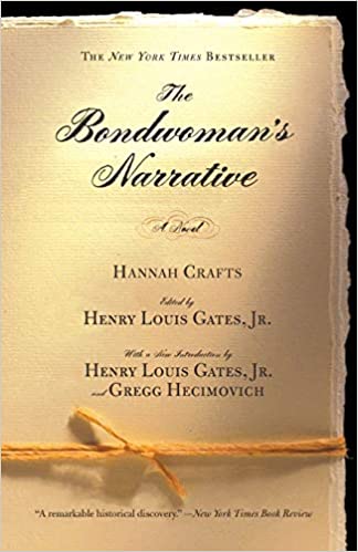 The Bondwoman's Narrative: A Novel by Hannah Crofts, Edited by Henry Louis Gates, Jr.