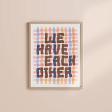 We Have Each Other 8x10 Risograph Art Print by Worthwhile Paper