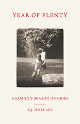 Year of Plenty: A Family's Season of Grief by B.J. Hollars