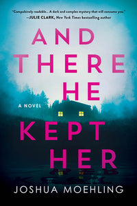 And There He Kept Her (Ben Packard #1) by Joshua Moehling