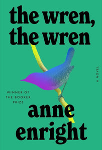 The Wren, The Wren by Ann Enright