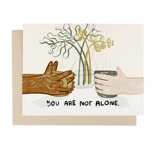 You Are Not Alone Greeting Card by People I've Loved