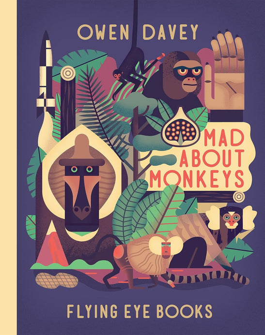 Mad About Monkeys: Flying Eye Books by Owen Davey