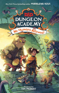 Dungeons and Dragons: Dungeon Academy: No Humans Allowed! by Tim Probert