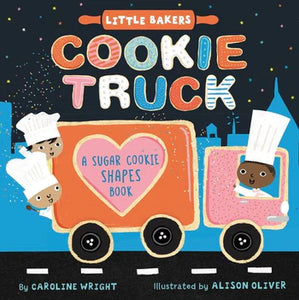 Cookie Truck: A Sugar Cookie Shapes Book by Caroline Wright