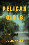 Pelican Girls by Julia Malye