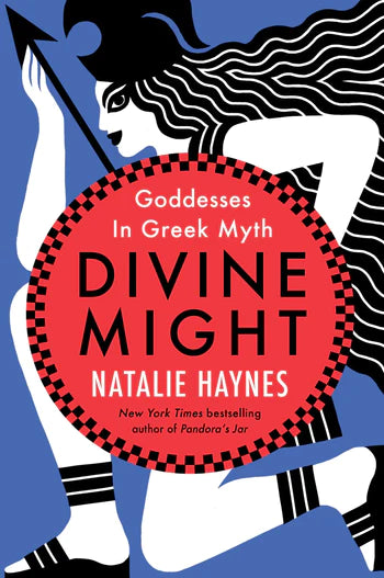 Divine Might: Goddesses in Greek Myth by Natalie Haynes