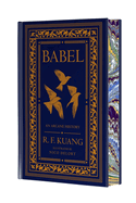 Babel: Or the Necessity of Violence:  An Arcane History of the Oxford Translators' Revolution by R.F. Kuang