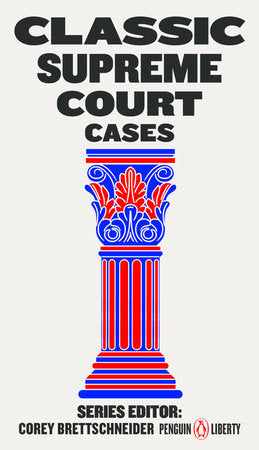 Classic Supreme Court Cases Edited By Corey Brettschneider