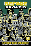 Before Superman: Superhumans of the Radium Age by Joshua Glenn