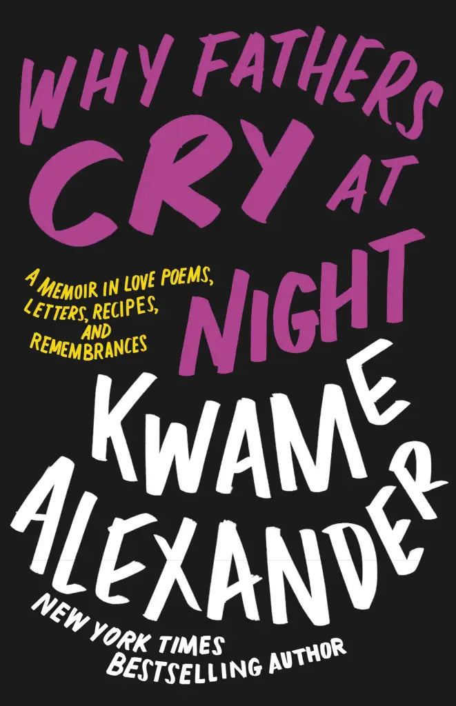 Why Fathers Cry at Night by Kwame Alexander