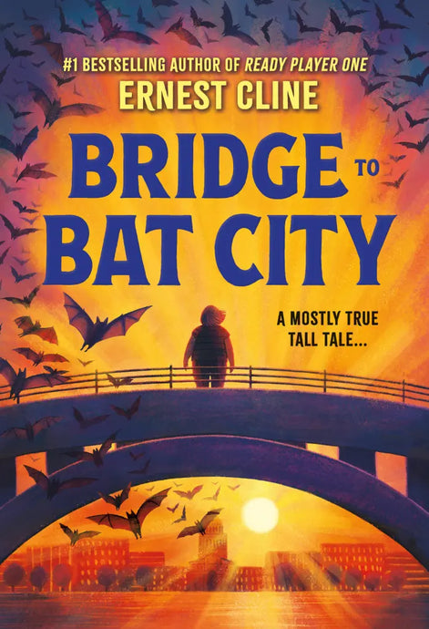 Bridge to Bat City by Ernest Cline