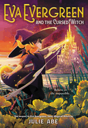 Eva Evergreen and the Cursed Witch (Eva Evergreen #2) by Julie Abe