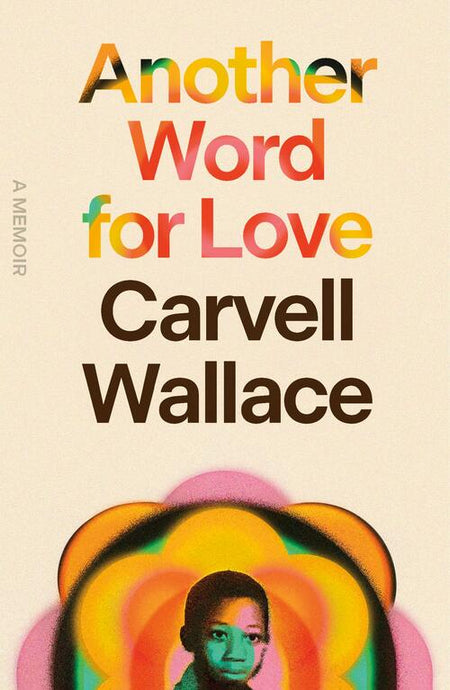 Another Word for Love by Carvell Wallace