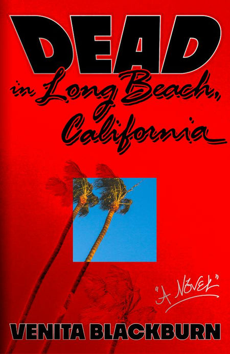 Dead in Long Beach, California by Venita Blackburn