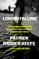 London Falling A Mysterious Death in a Gilded City and a Family's Search for Truth by Patrick Radden Keefe