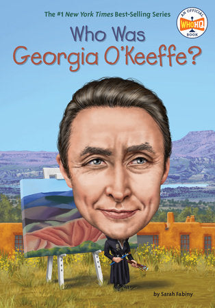 Who Was Georgia O'Keefe? by Sarah Fabiny