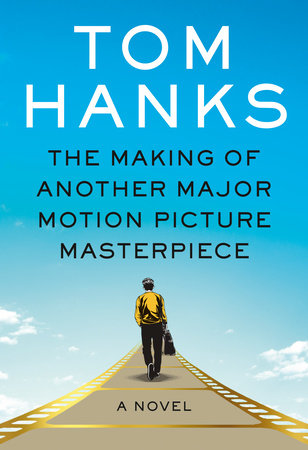 The Making of Another Major Motion Picture Masterpiece by Tom Hanks