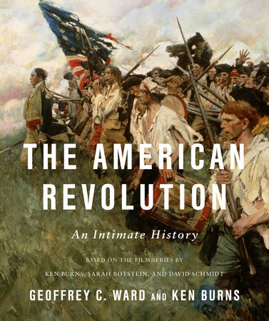 The American Revolution: An Intimate History by Geoffrey C. Ward & Ken Burns