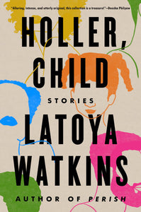 Holler, Child by LaToya Watkins