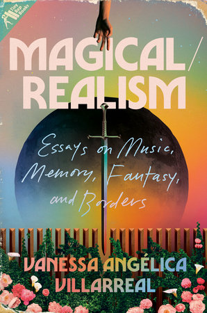 Magical/Realism Essays on Music, Memory, Fantasy, and Borders by  Vanessa Angélica Villarreal