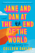 Jane and Dan at the End of the World by Colleen Oakley