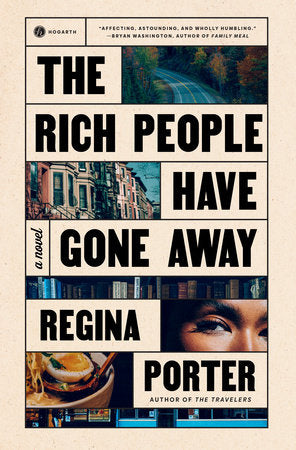 The Rich People Have Gone Away: A Novel by Regina Porter