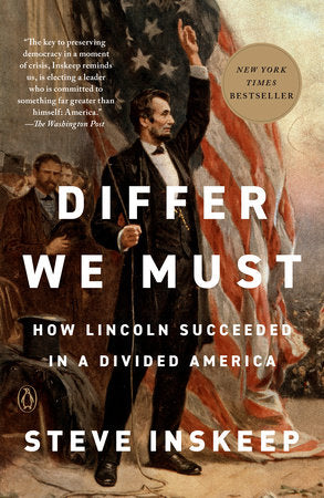 Differ We Must: How Lincoln Succeeded in a Divided America by Steve Inskeep