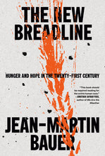The New Breadline: Hunger and Hope in the Twenty-First Century by Jean-Martin Bauer