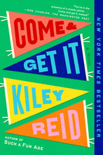 Come and Get It by Kiley Reid