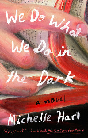 We Do What We Do In the Dark by Michelle Hart
