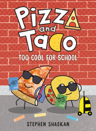 Pizza and Taco: Too Cool for School (Pizza & Taco #4) by Stephen Shaskan
