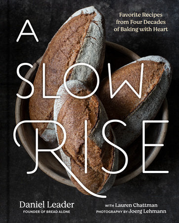 A Slow Rise: Favorite Recipes from Four Decades of Baking with Heart by Daniel Leader