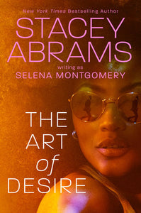 The Art of Desire by Stacey Abrams writing as Selena Montgomery