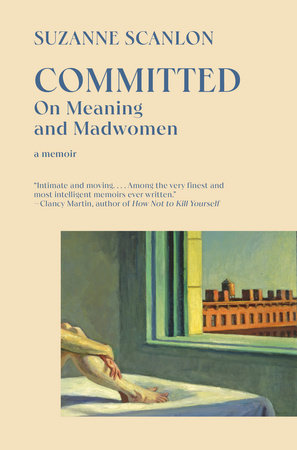 Committed: On Meaning and Madwomen by Suzanne Scanlon