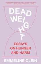 Dead Weight: Essays on Hunger and Harm by Emmeline Clein