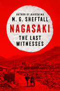 Nagasaki: The Last Witnesses by M.G. Sheftall