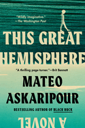 This Great Hemisphere by Mateo Askaripour
