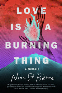 Love Is a Burning Thing: A Memoir by Nina St. Pierre